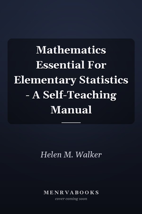 Mathematics Essential For Elementary Statistics - A Self-Teaching Manual