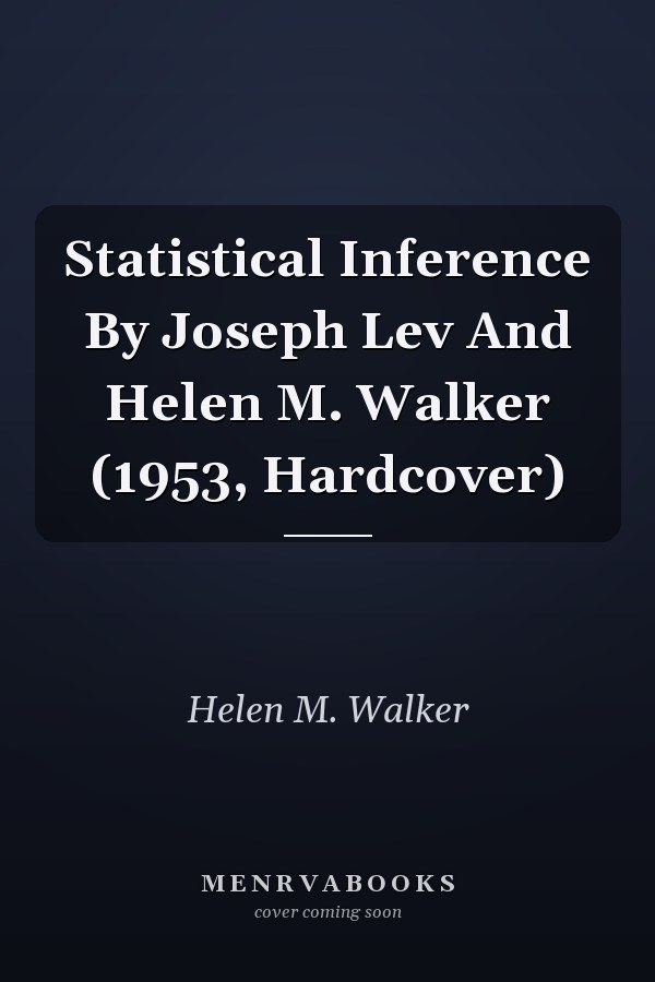 Statistical Inference By Joseph Lev And Helen M. Walker (1953, Hardcover)