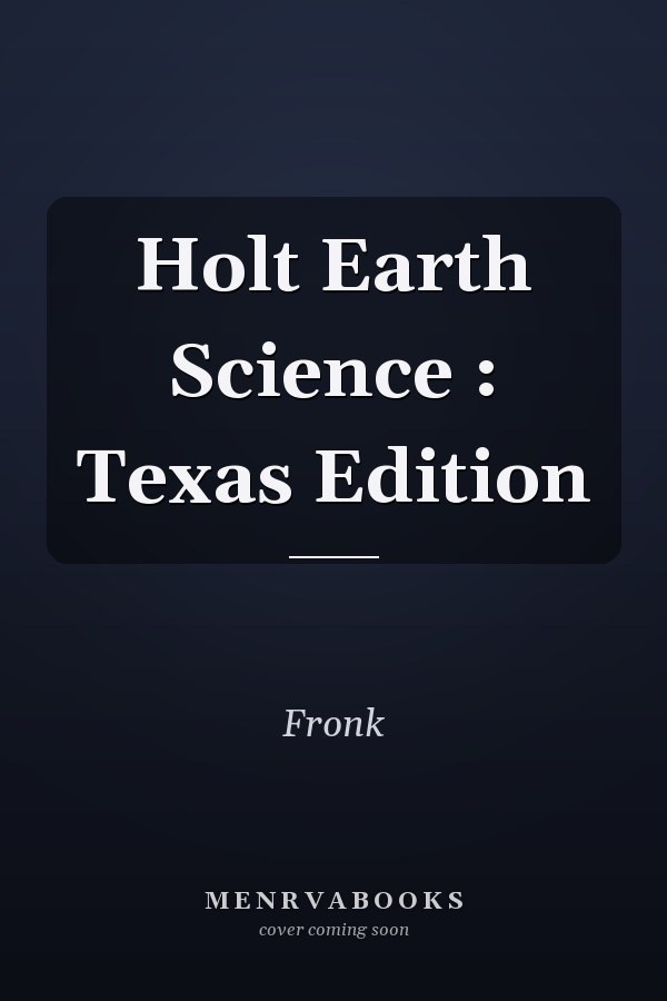Holt Earth Science : Texas Edition