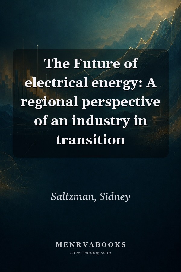The Future of electrical energy: A regional perspective of an industry in transition