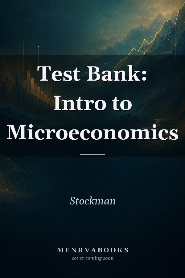 Test Bank: Intro to Microeconomics