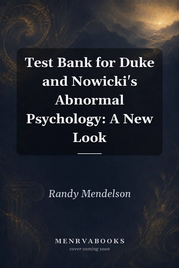 Test Bank for Duke and Nowicki's Abnormal Psychology: A New Look