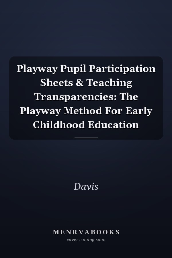 Playway Pupil Participation Sheets & Teaching Transparencies: The Playway Method For Early Childhood Education