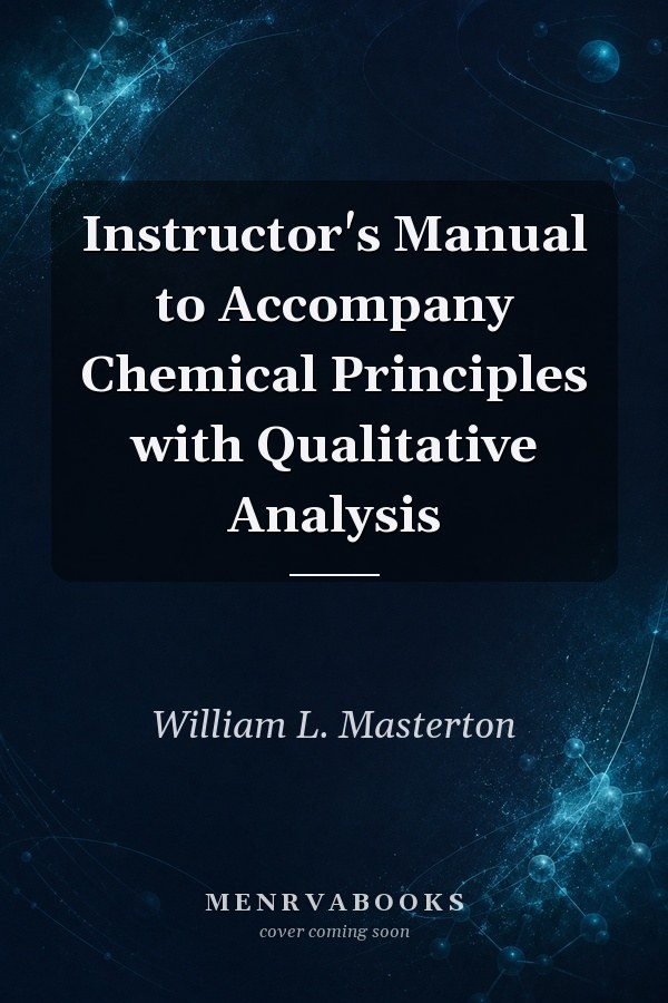 Instructor's Manual to Accompany Chemical Principles with Qualitative Analysis