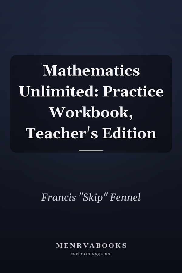 Mathematics Unlimited: Practice Workbook, Teacher's Edition