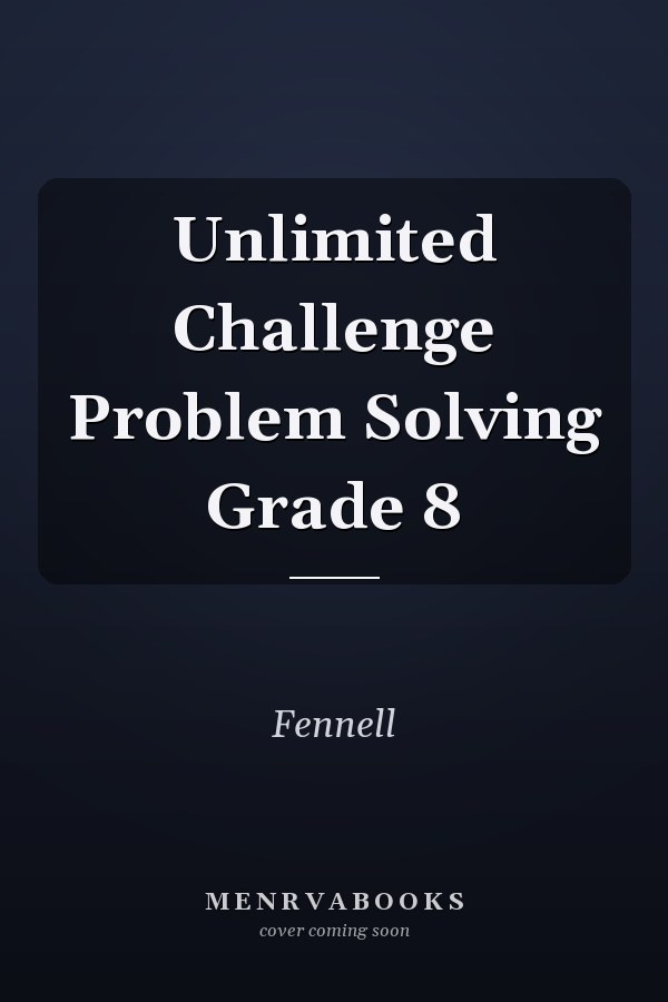 Unlimited Challenge Problem Solving Grade 8