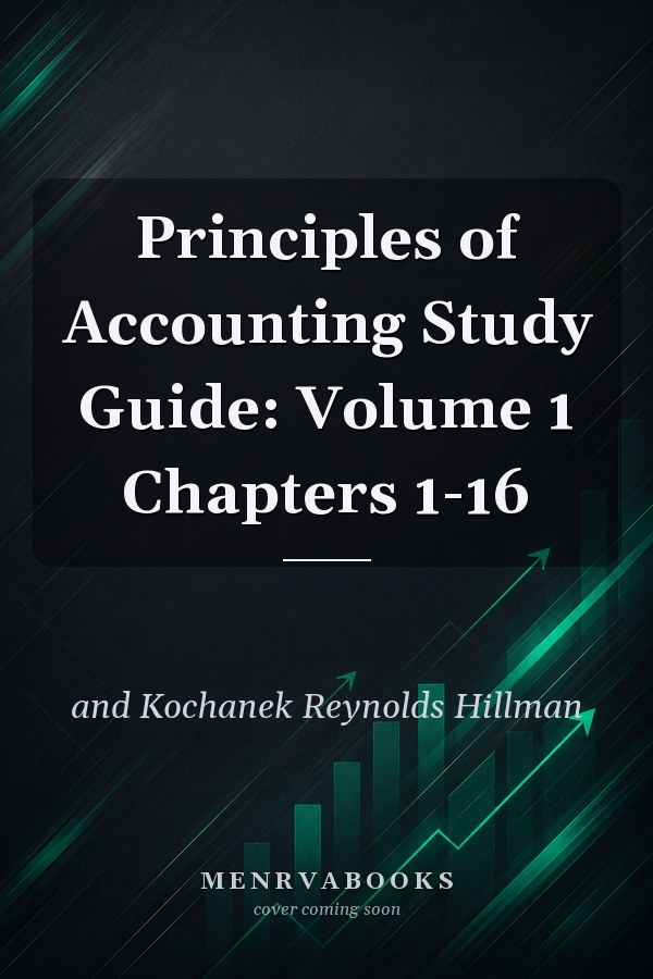 Principles of Accounting Study Guide: Volume 1 Chapters 1-16