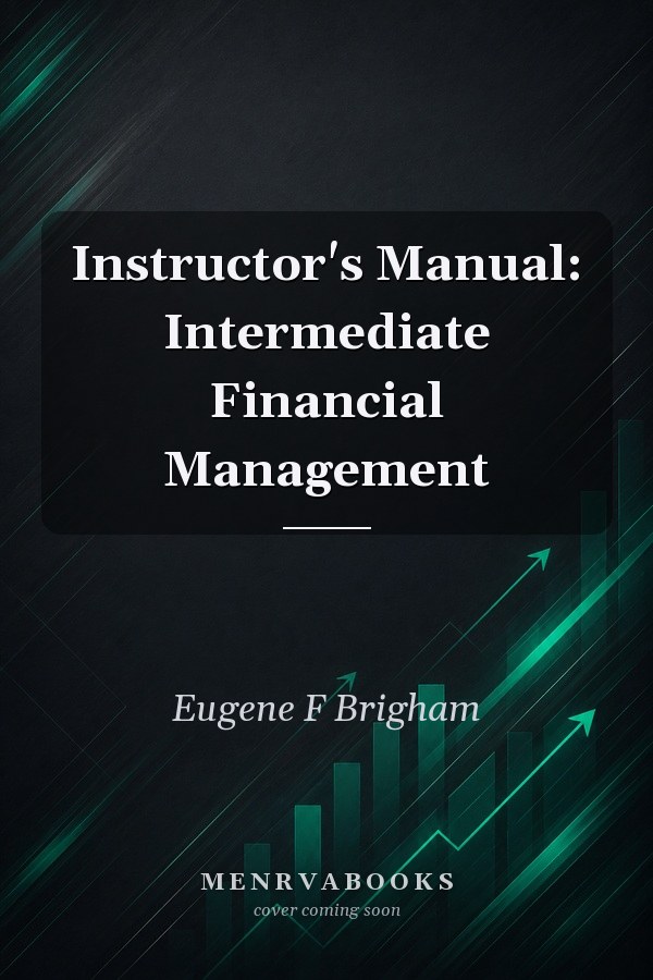 Instructor's Manual: Intermediate Financial Management