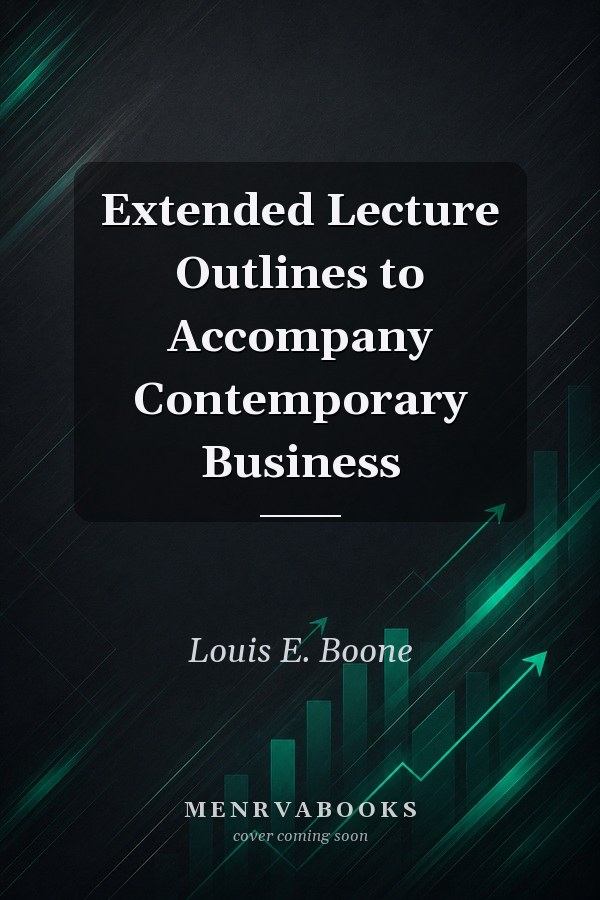 Extended Lecture Outlines to Accompany Contemporary Business