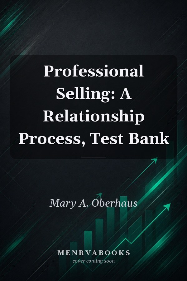 Professional Selling: A Relationship Process, Test Bank