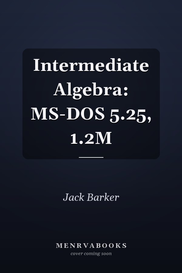 Intermediate Algebra: MS-DOS 5.25, 1.2M