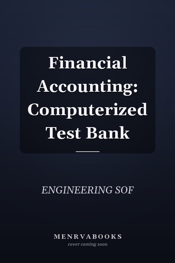 Financial Accounting: Computerized Test Bank