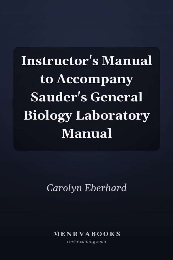 Instructor's Manual to Accompany Sauder's General Biology Laboratory Manual