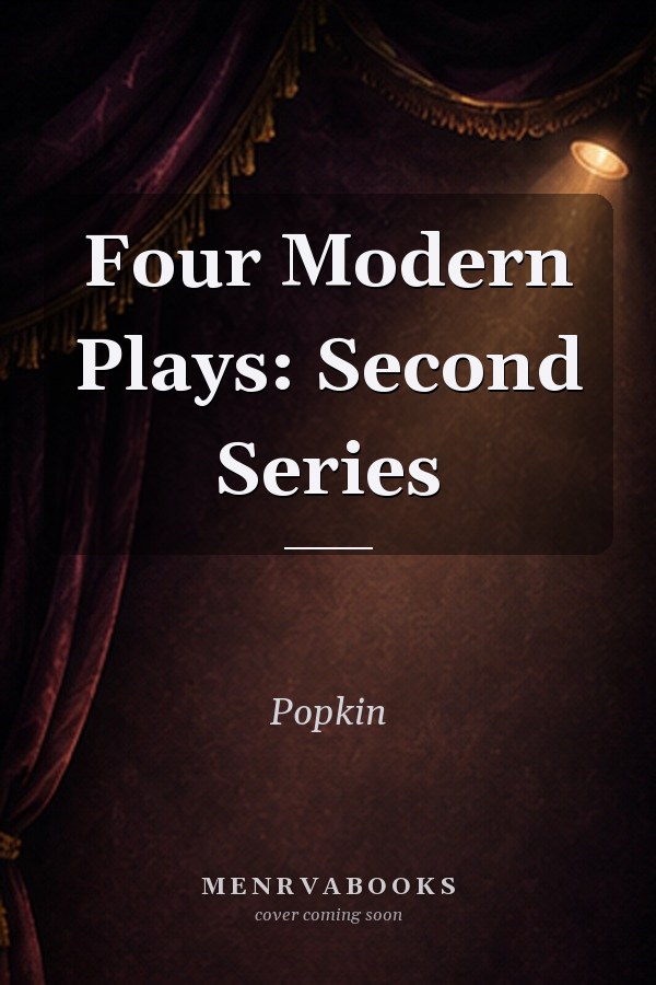 Four Modern Plays: Second Series