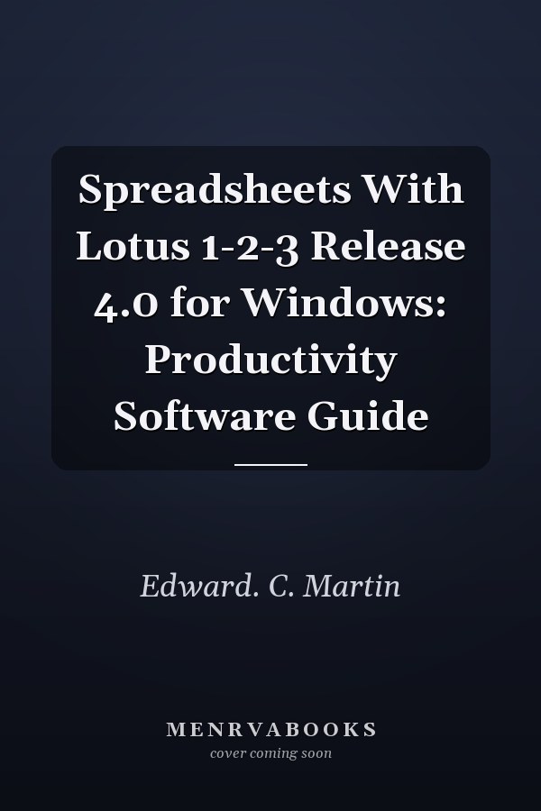Spreadsheets With Lotus 1-2-3 Release 4.0 for Windows: Productivity Software Guide