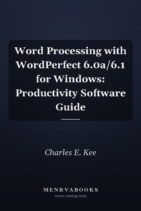Word Processing with WordPerfect 6.0a/6.1 for Windows: Productivity Software Guide