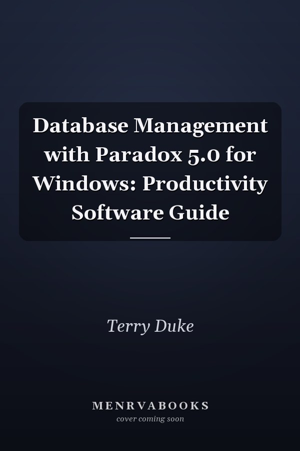 Database Management with Paradox 5.0 for Windows: Productivity Software Guide