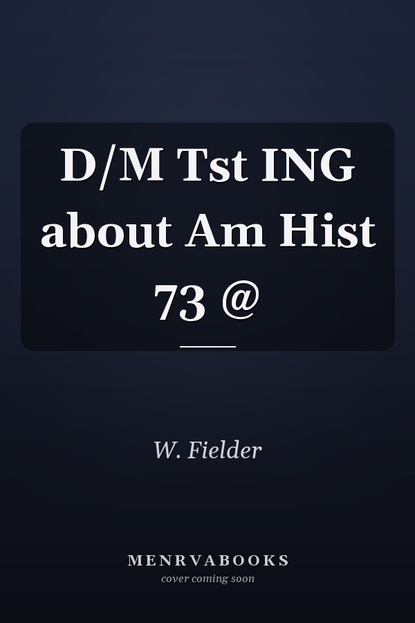 D/M Tst ING about Am Hist 73 @