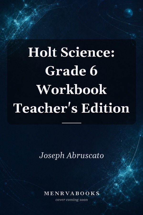 Holt Science: Grade 6 Workbook Teacher's Edition