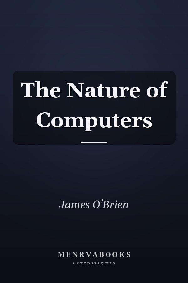 The Nature of Computers