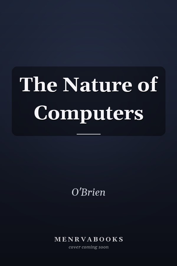 The Nature of Computers