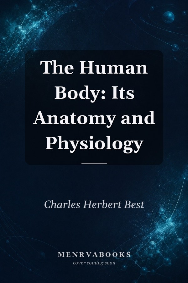 The Human Body: Its Anatomy and Physiology
