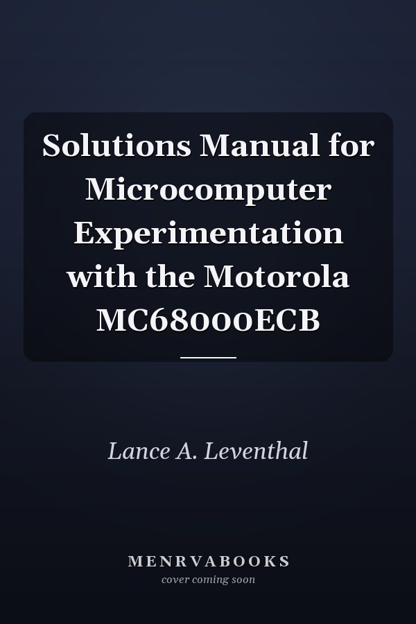 Solutions Manual for Microcomputer Experimentation with the Motorola MC68000ECB