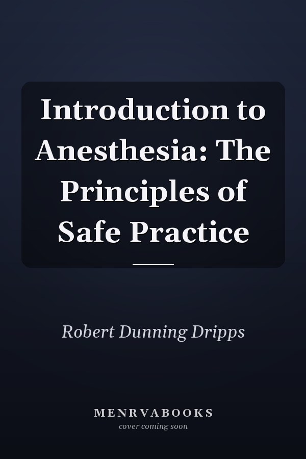 Introduction to Anesthesia: The Principles of Safe Practice