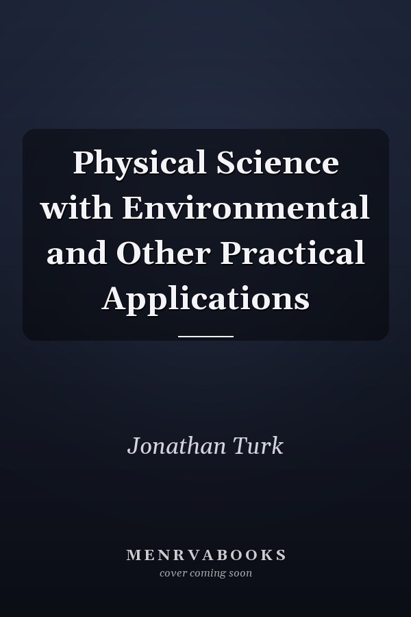 Physical Science with Environmental and Other Practical Applications