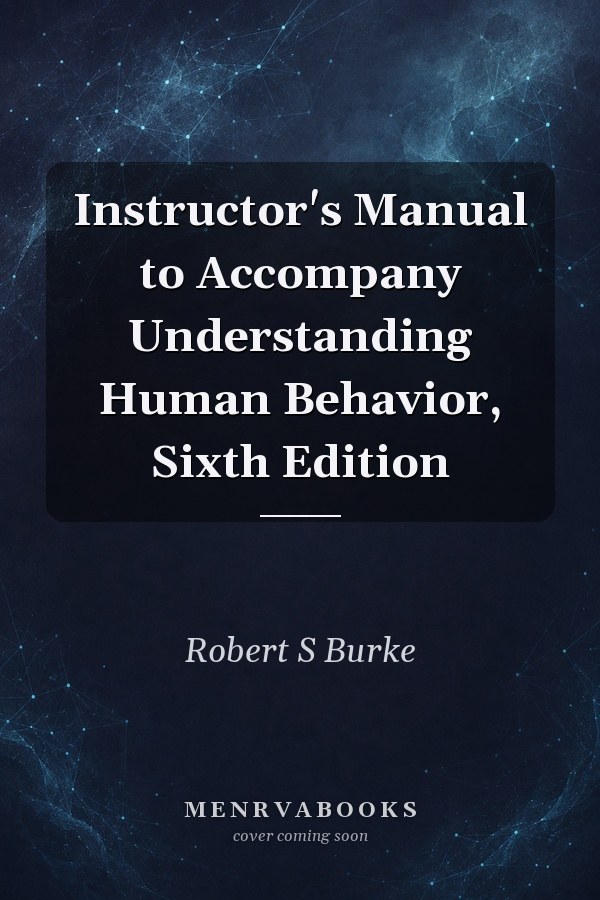 Instructor's Manual to Accompany Understanding Human Behavior, Sixth Edition