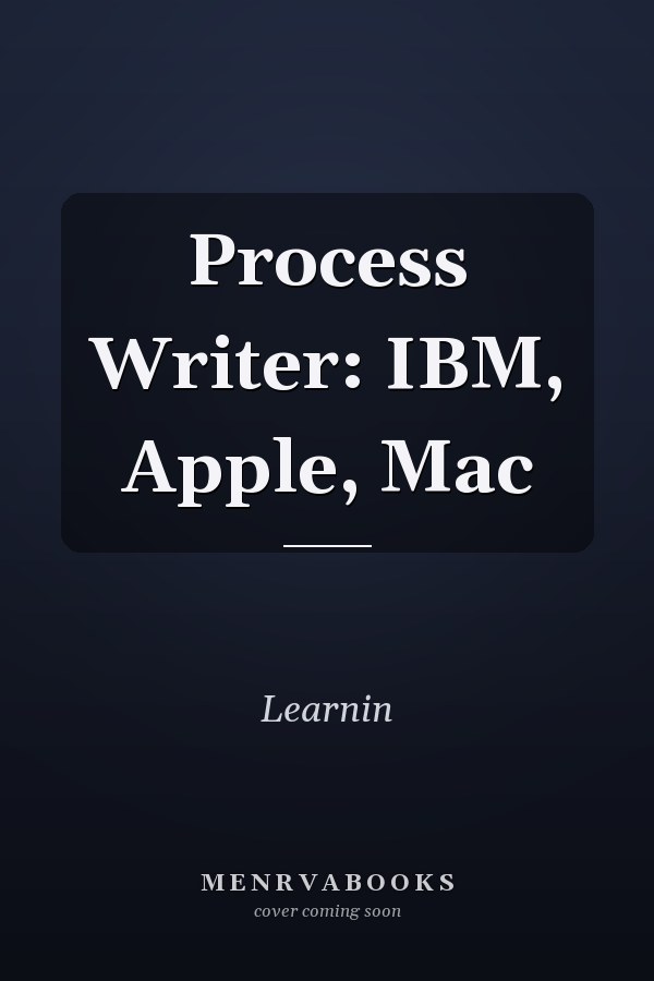 Process Writer: IBM, Apple, Mac