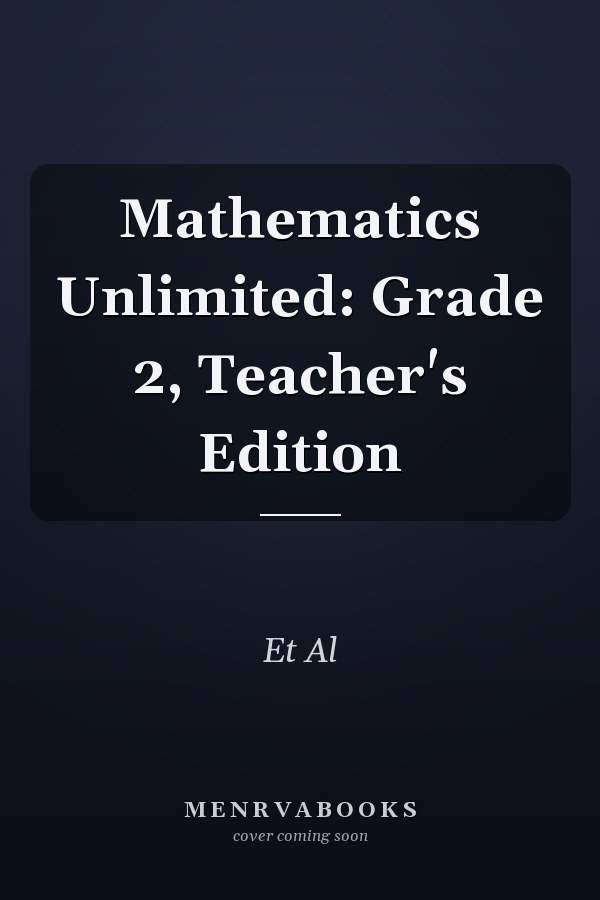 Mathematics Unlimited: Grade 2, Teacher's Edition