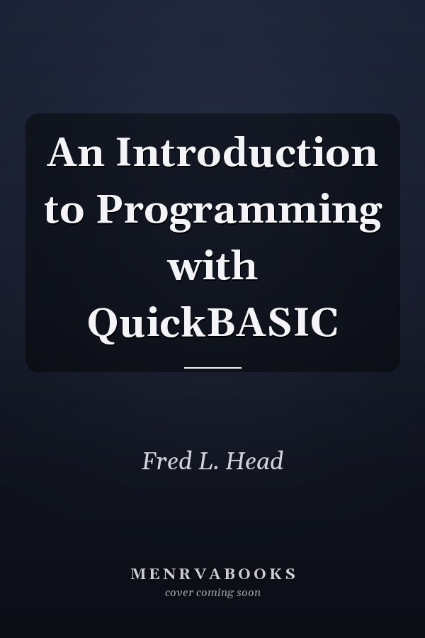 An Introduction to Programming with QuickBASIC