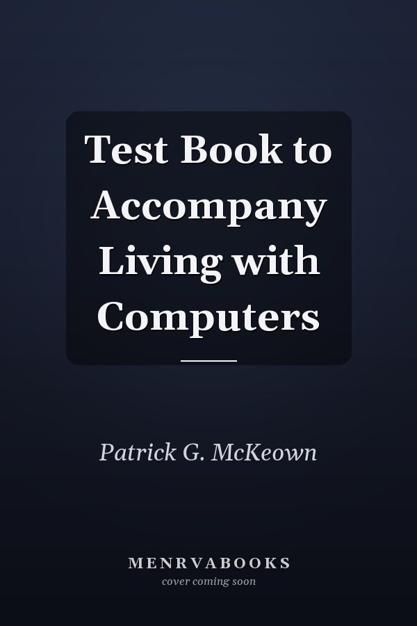 Test Book to Accompany Living with Computers