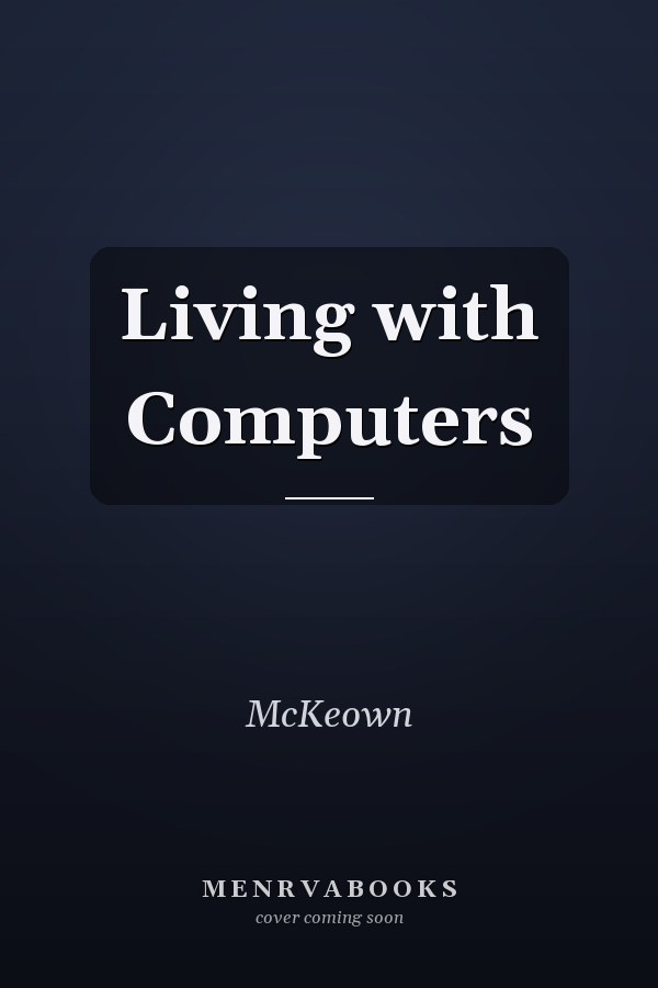 Living with Computers