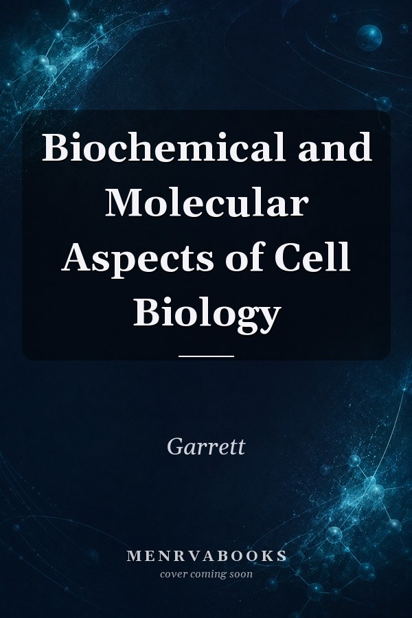 Biochemical and Molecular Aspects of Cell Biology