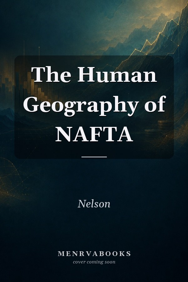 The Human Geography of NAFTA