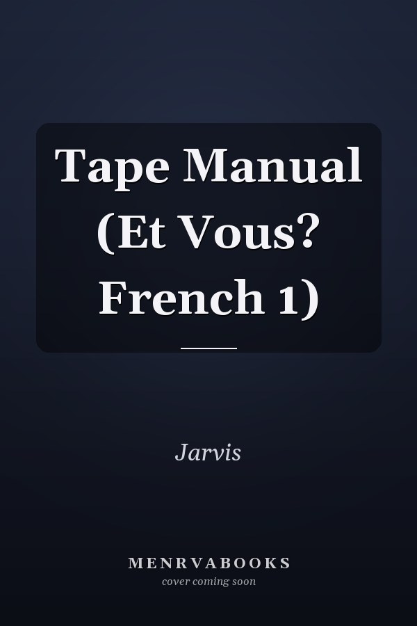 Tape Manual (Et Vous? French 1)