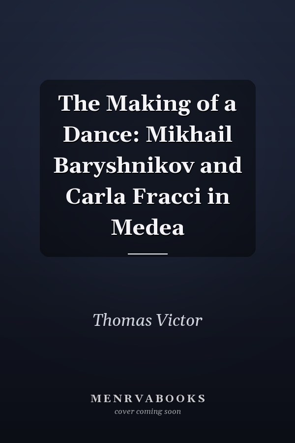 The Making of a Dance: Mikhail Baryshnikov and Carla Fracci in Medea