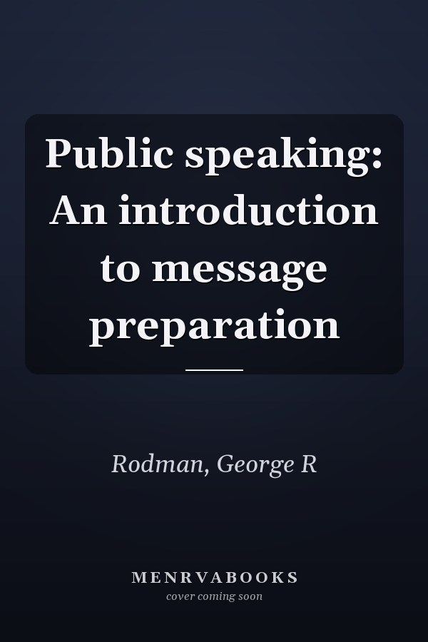 Public speaking: An introduction to message preparation