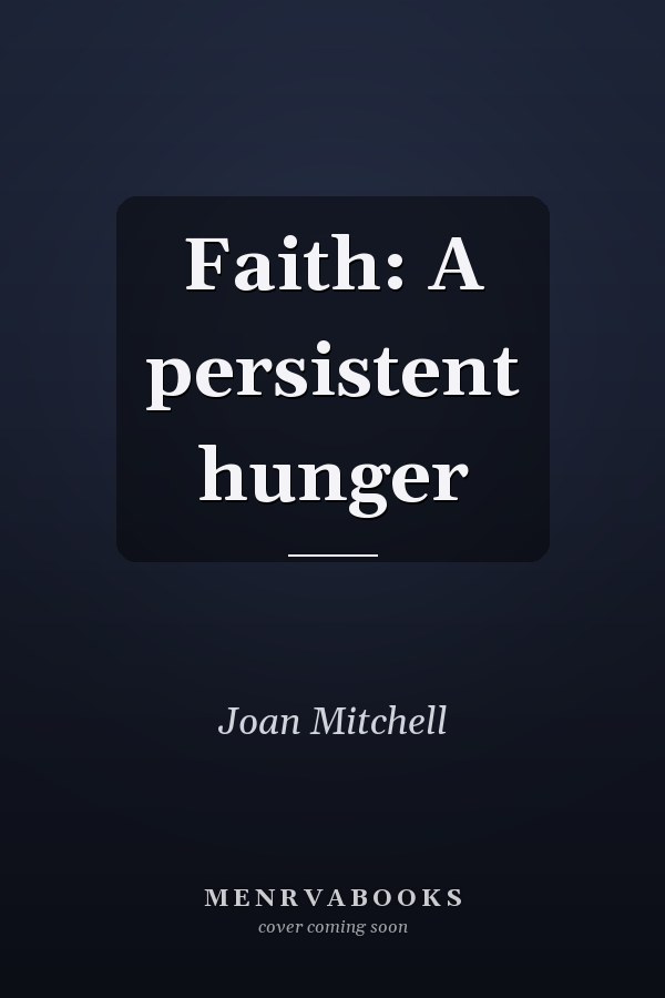 Faith: A persistent hunger