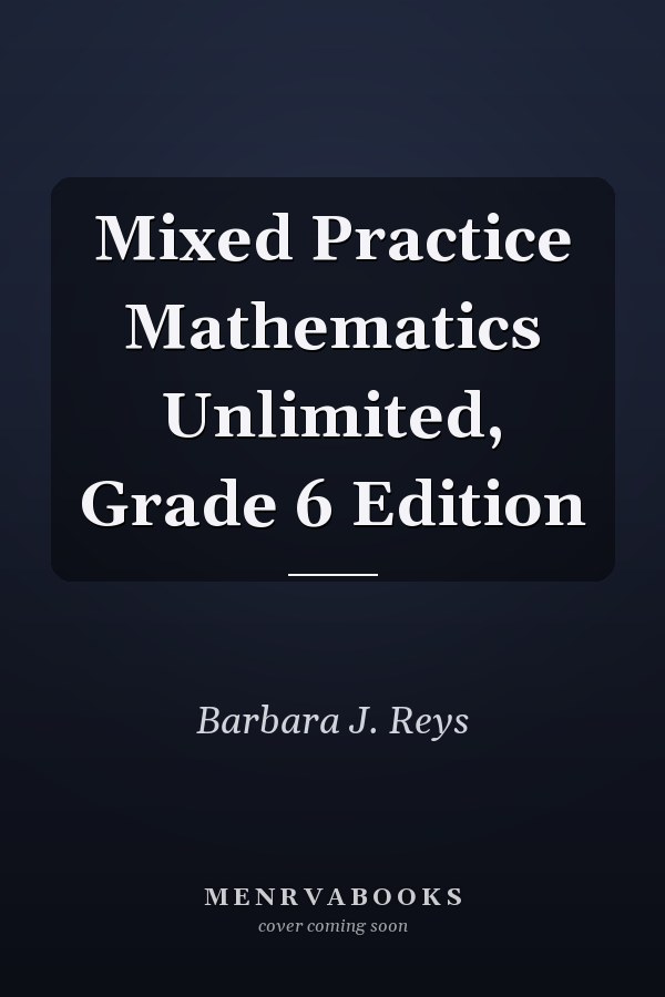 Mixed Practice Mathematics Unlimited, Grade 6 Edition