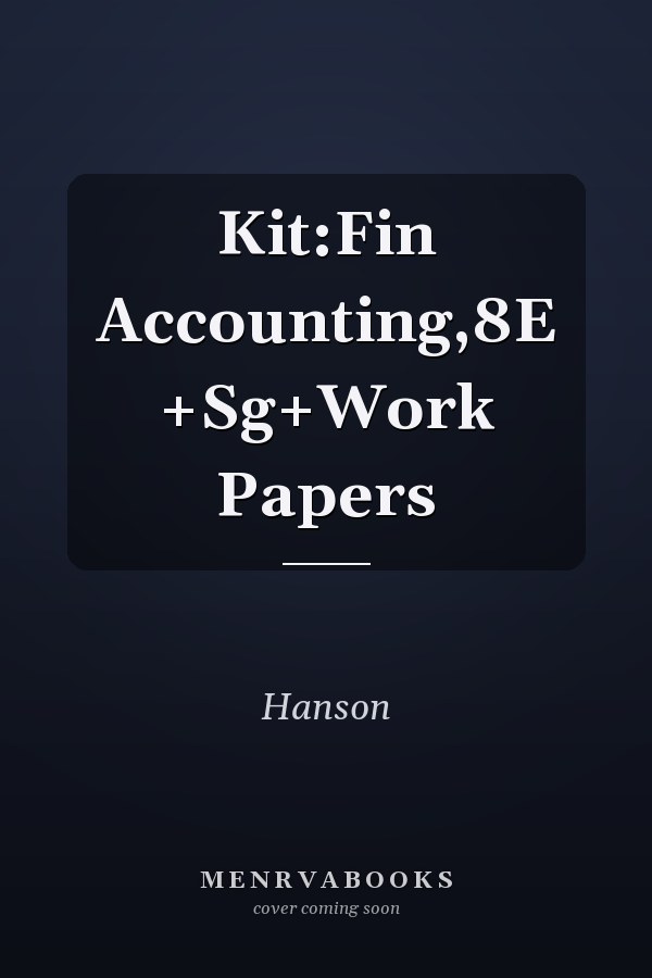 Kit:Fin Accounting,8E +Sg+Work Papers