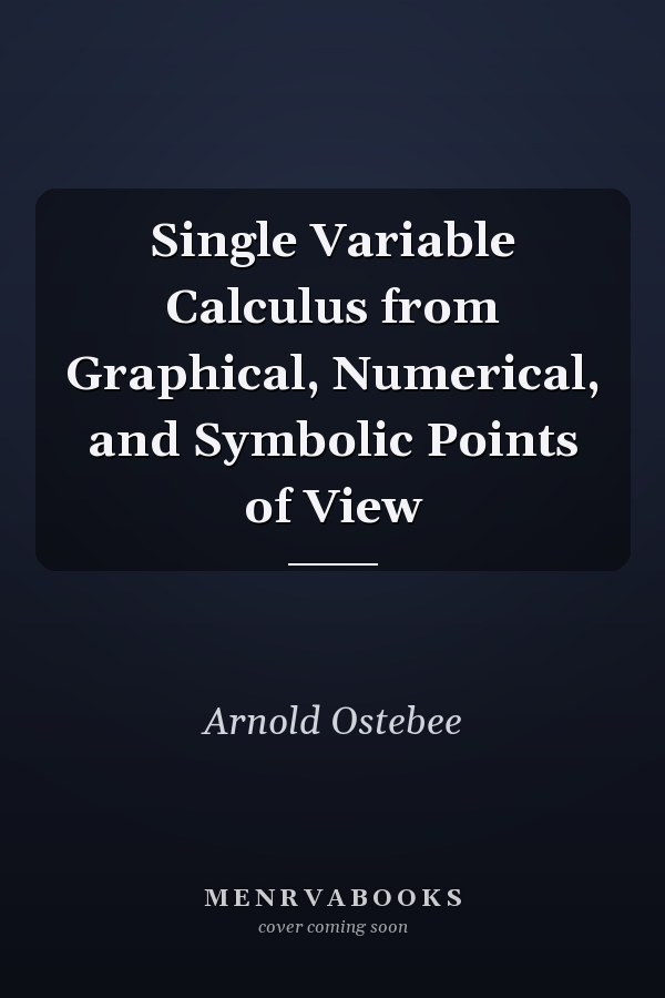 Single Variable Calculus from Graphical, Numerical, and Symbolic Points of View