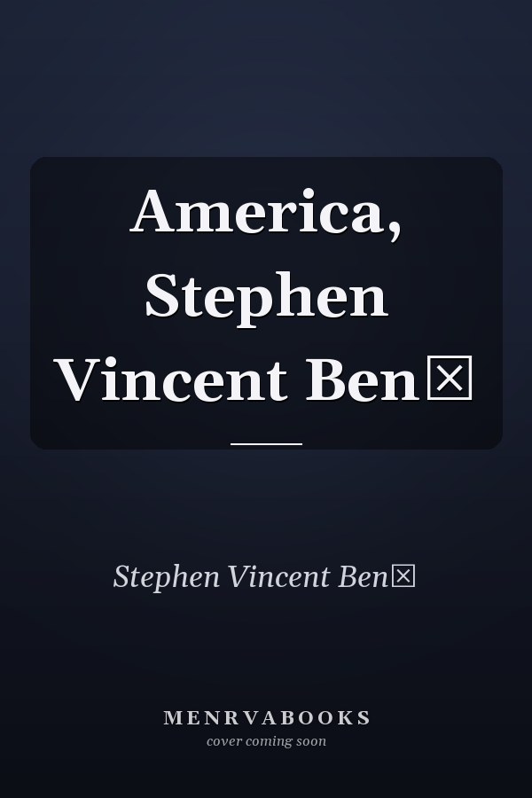 America, Stephen Vincent Benť