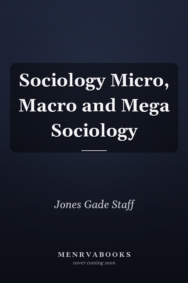 Sociology Micro, Macro and Mega Sociology