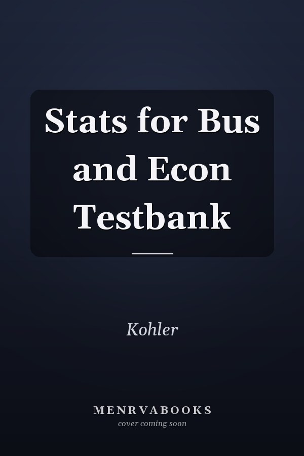 Stats for Bus and Econ Testbank