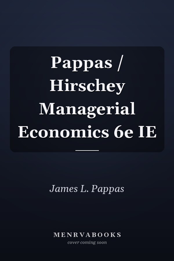 Pappas / Hirschey Managerial Economics 6e IE