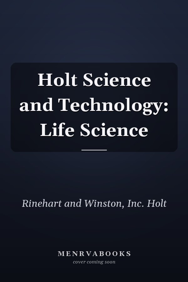 Holt Science and Technology: Life Science