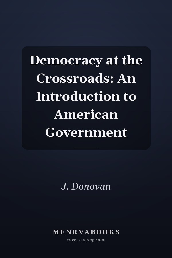 Democracy at the Crossroads: An Introduction to American Government
